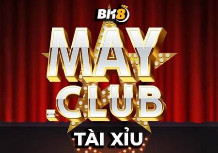May Club Tài Xỉu | Siêu phẩm cá cược càn quét thị trường đổi thưởng