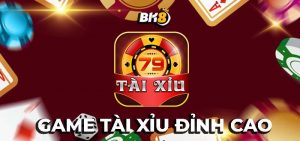 Tài xỉu 79 | Game cá cược chơi thật ăn tiền thật