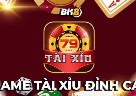 Tài xỉu 79 | Game cá cược chơi thật ăn tiền thật