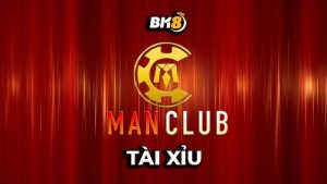 Tài xỉu Man Club | Thực hư chất lượng trò chơi hàng đầu thị trường