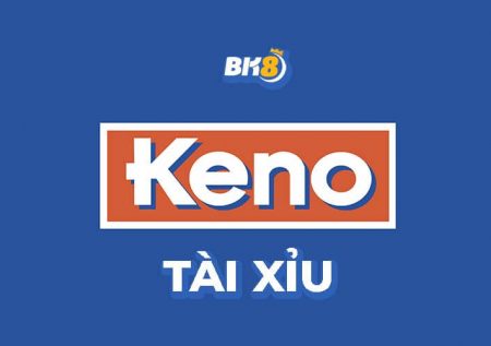 Keno tài xỉu đổi thưởng – Đỉnh cao siêu phẩm game online trực tuyến
