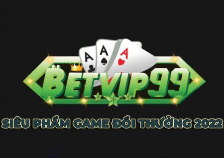 Tài xỉu BetVip99.Com – Siêu phẩm đổi thưởng mới nhất 2023