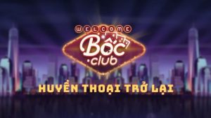 Bốc Club – Cổng game hiện đại, không ngại vào tiền