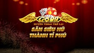 Go99 Club – Cổng đổi thưởng đáng trải nghiệm nhất 2023