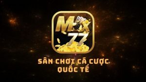 Max77 Vin – Sân chơi cá cược quốc tế đình đám nhất 2023