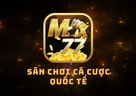 Max77 Vin – Sân chơi cá cược quốc tế đình đám nhất 2023