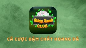 Rừng Xanh – Cá cược đậm chất ”hoang dã” thời hiện đại