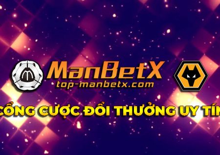 ManBetX – Cổng cược đổi thưởng thể thao uy tín hàng đầu