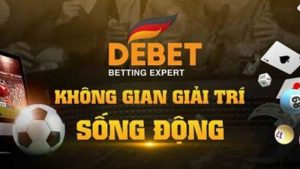 DeBet – Cổng cược đổi thưởng ấn tượng nhất tại châu Âu