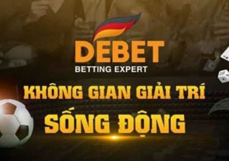 DeBet – Cổng cược đổi thưởng ấn tượng nhất tại châu Âu