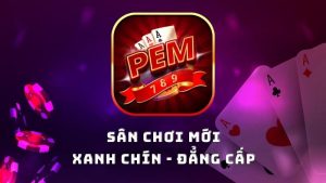 Pem789 – Nét chấm phá nổi bật của làng game đổi thưởng