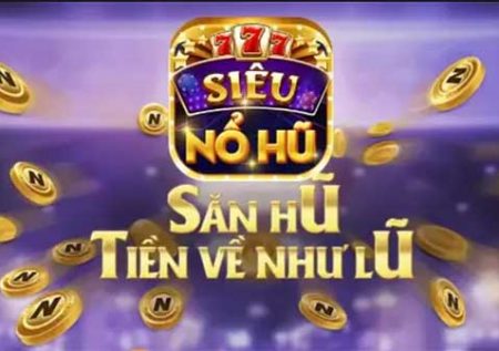 Siêu Nổ Hũ – Bùng nổ thưởng tặng siêu vip