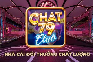 Chất 79 Club | Chat79 – Nhà cái đổi thưởng uy tín chất lượng