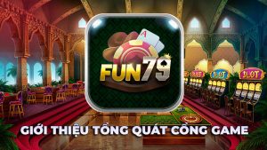 Vì sao Fun79 Vip được mệnh danh là thiên đường game đổi thưởng trực tuyến?